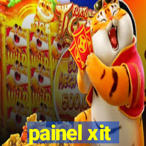 painel xit